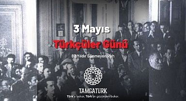 3 Mayıs Türkçüler Günü: 82 Yıldır Sönmeyen Ruh
