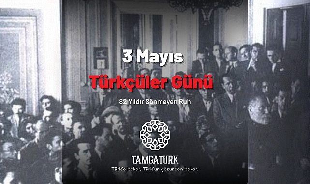3 Mayıs Türkçüler Günü: 82 Yıldır Sönmeyen Ruh

 Bu özel günün kökleri, 1944 yılındaki 