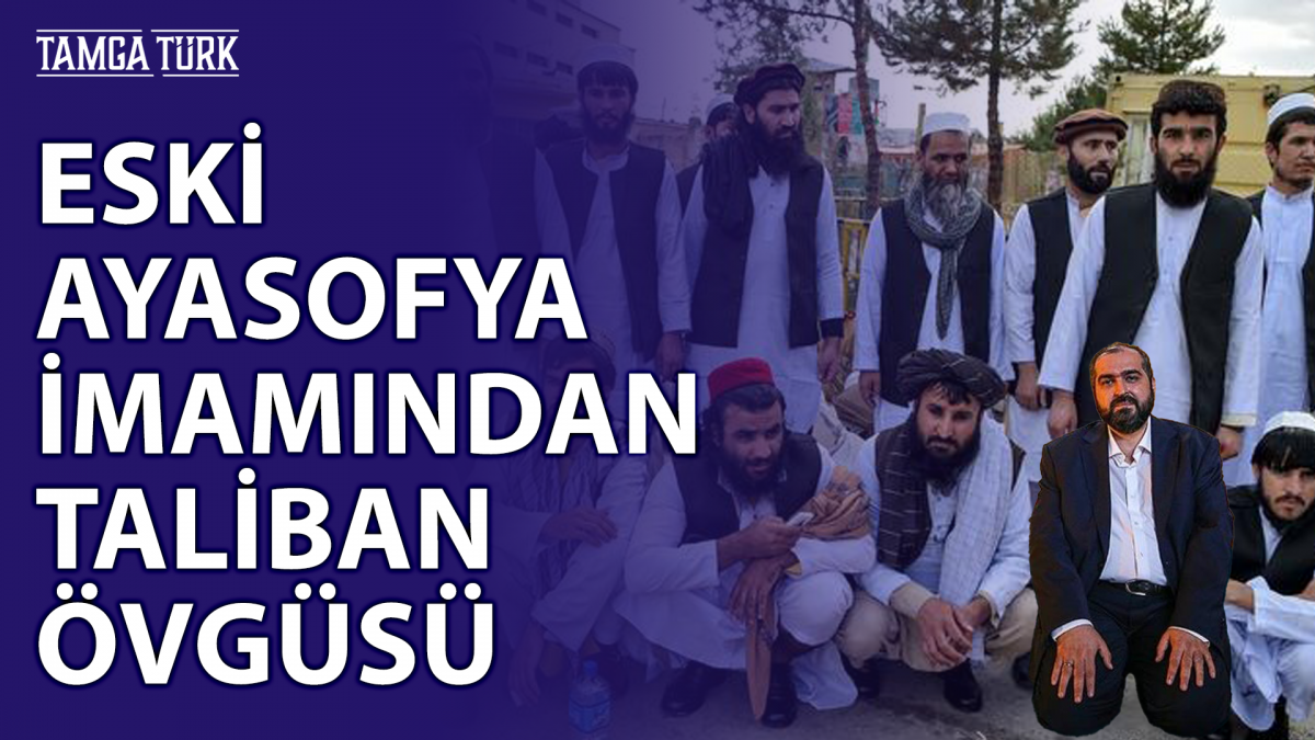 Eski Ayasofya İmamı: Taliban Milli Mücadele Hareketidir