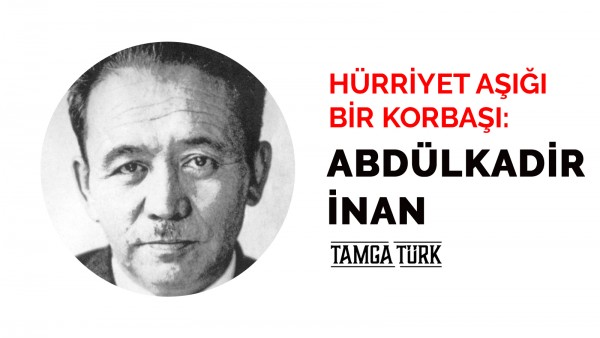Hürriyet Aşığı Bir Korbaşı: Abdülkadir İnan