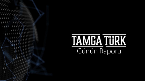 TamgaTürk | Günün Raporu