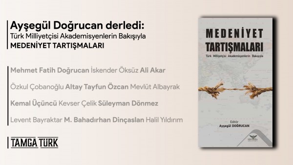 Milliyetçi Aydınlardan Önemli Eser: Medeniyet Tartışmaları