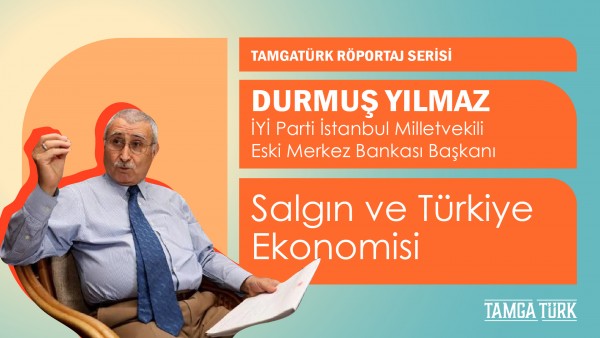Durmuş Yılmaz ile Söyleşi: Salgın ve Türkiye Ekonomisi
