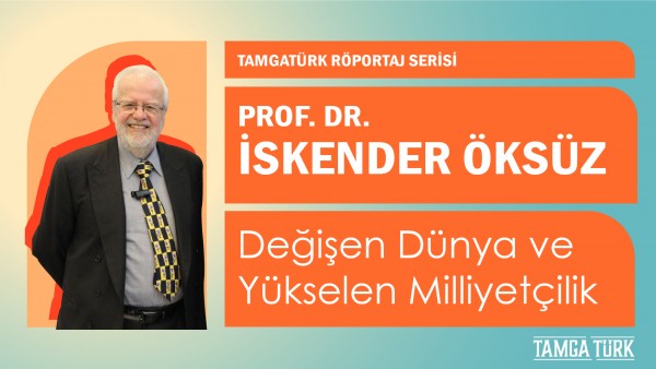 İskender Öksüz ile Söyleşi: Değişen Dünya ve Yükselen Milliyetçilik