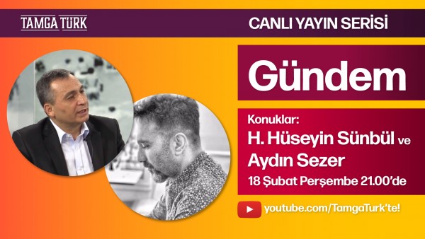 Aydın Sezer ve Hasan Hüseyin Sünbül, TamgaTürk'te Gündemi Değerlendirdi