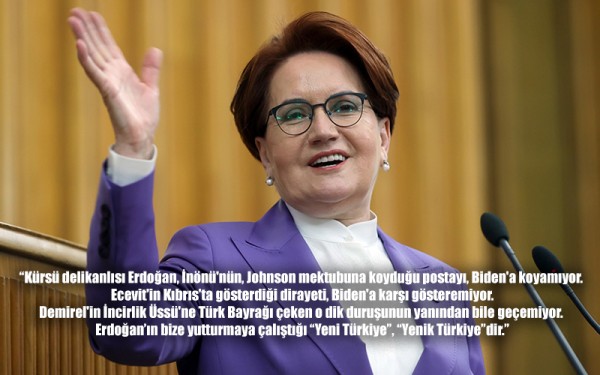 Akşener: Baş Müteahhit Erdoğan Vatanı Kupon Arazi Zannediyor
