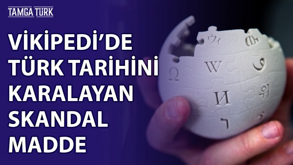 Vikipedi'de Türk Tarihini Karalayan Skandal Madde