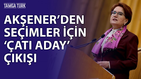 Akşener: Ortak ve Tek Adayla Gidilmeli