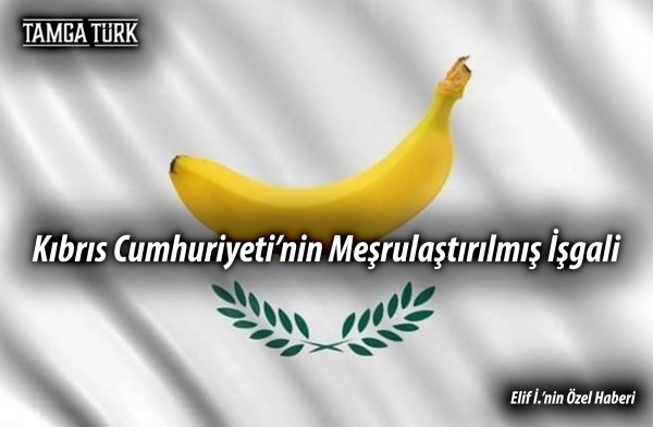 ÖZEL HABER | Kıbrıs Cumhuriyeti’nin Meşrulaştırılmış İşgali