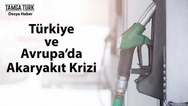 Türkiye ve Avrupa'da Akaryakıt Krizi