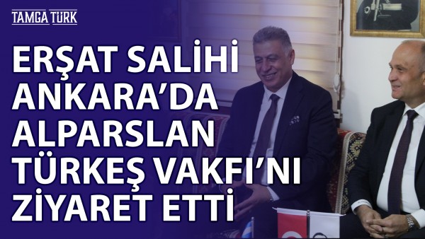 Erşat Salihi, Alparslan Türkeş Vakfı'nda