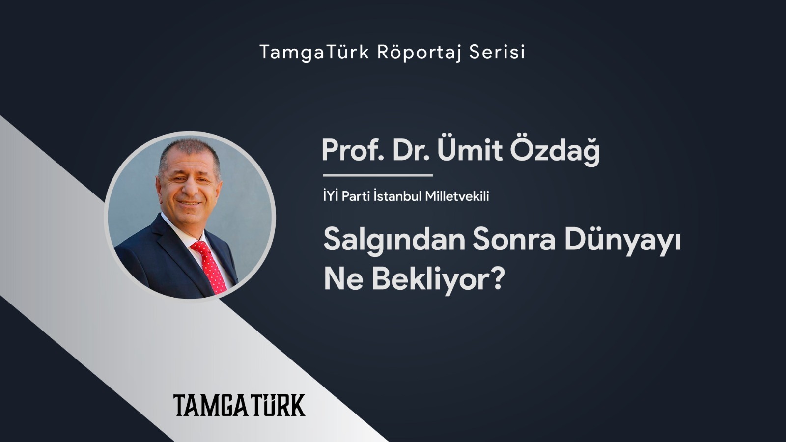 Salgından Sonra Dünyayı Ne Bekliyor | Prof. Dr. Ümit Özdağ'dan TamgaTürk'e Özel Açıklamalar