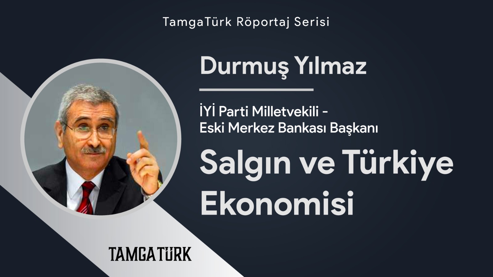 Salgın ve Türkiye Ekonomisi - Durmuş Yılmaz'dan TamgaTürk'e Özel Açıklamalar