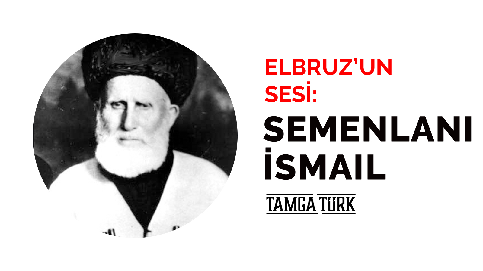 Elbruz’un Sesi: Semenlanı İsmail