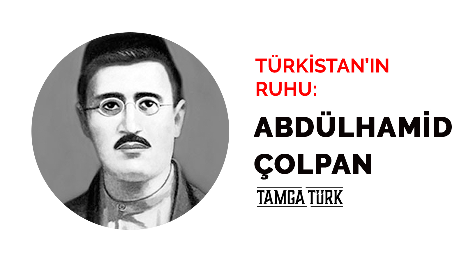 Türkistan’ın Ruhu: Abdülhamid Süleyman Çolpan