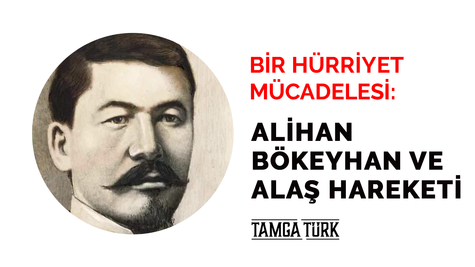Bir Hürriyet Mücadelesi: Alihan Bökeyhan ve Alaş Hareketi