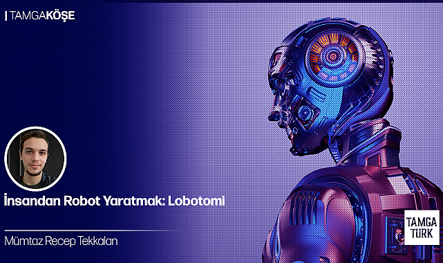 İnsandan Robot Yaratmak: Lobotomi