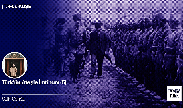 Türk'ün Ateşle İmtihanı (5)