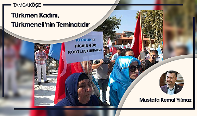 Türkmen Kadını, Türkmeneli'nin Teminatıdır