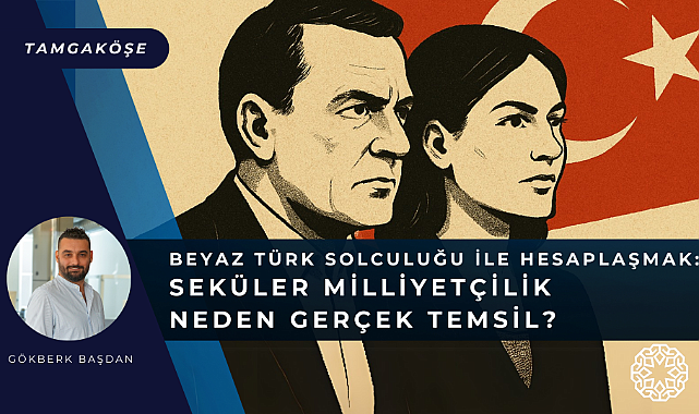 Beyaz Türk Solculuğu ile Hesaplaşmak: Seküler Milliyetçilik Neden Gerçek Temsil?