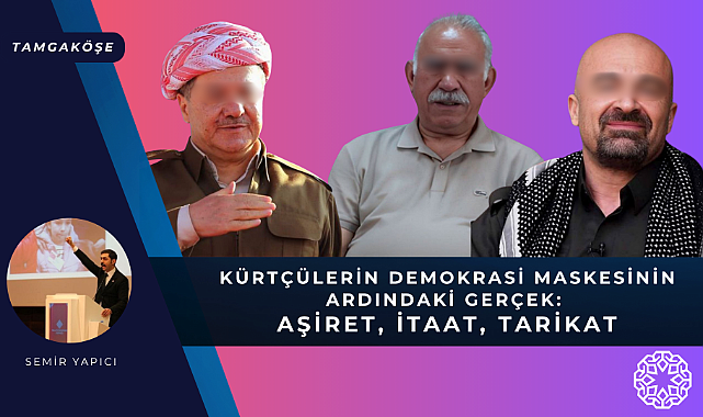 Kürtçülerin Demokrasi Maskesinin Ardındaki Gerçek: Aşiret, İtaat, Tarikat