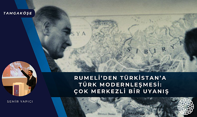Rumeli'den Türkistan'a Türk Modernleşmesi: Çok Merkezli Bir Uyanış