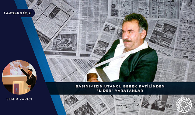 Basınımızın Utancı: Bebek Katilinden "Lider" Yaratanlar