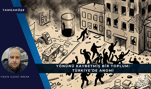 Yönünü Kaybetmiş Bir Toplum: Türkiye'de Anomi
