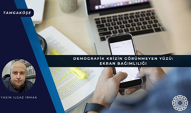 Demografik Krizin Görünmeyen Yüzü: Ekran Bağımlılığı